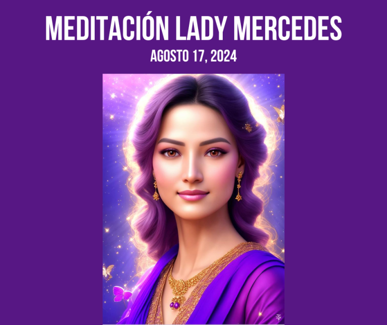 MEDITACIÓN MADRE MERCEDES – AGOSTO 17,  2024