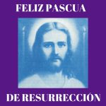 FELIZ PASCUA DE RESURRECCIÓN