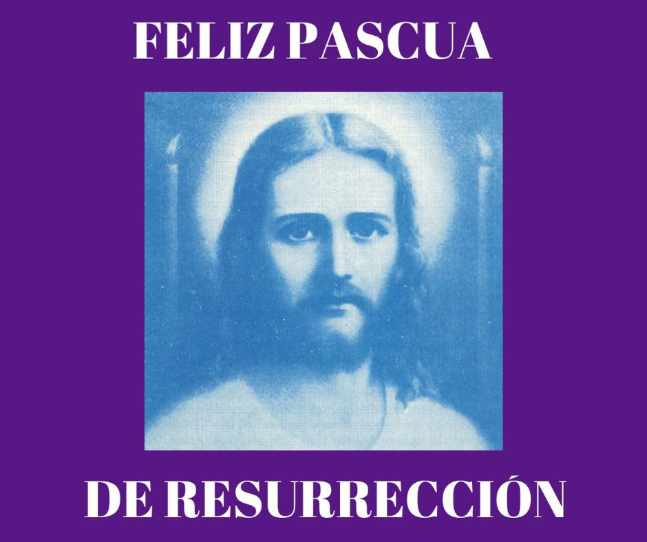En este momento estás viendo FELIZ PASCUA DE RESURRECCIÓN