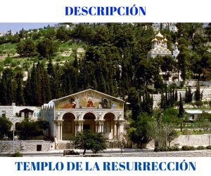 Lee más sobre el artículo DESCRIPCIÓN TEMPLO DE LA RESURRECCIÓN