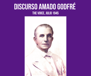 Lee más sobre el artículo DISCURSO AMADO GODFRE : THE VOICE, JULIO 1945 (EXTRACTOS)