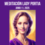 MEDITACIÓN LADY PORTIA – JUNIO 11, 2025
