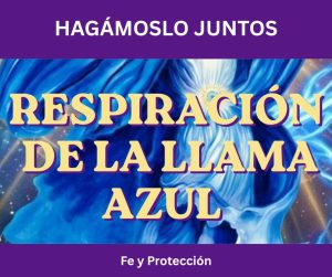 Lee más sobre el artículo RESPIRACIÓN DE LA LLAMA AZUL