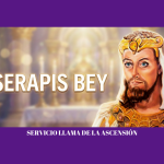 La Llama de la Ascensión: Servicio y Enseñanzas del MAESTRO SERAPIS BEY