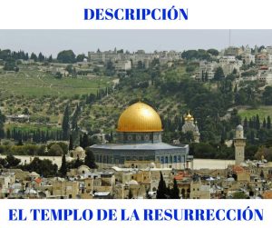 Lee más sobre el artículo DESCRIPCIÓN DEL TEMPLO DE LA RESURRECCIÓN