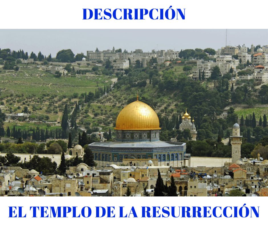 Lee más sobre el artículo DESCRIPCIÓN DEL TEMPLO DE LA RESURRECCIÓN